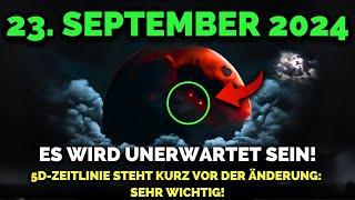 Es Kommt! 23. September 2024 Wenn Du Das Siehst, Wird Sich Deine 5D-Zeitlinie Bald Ändern!