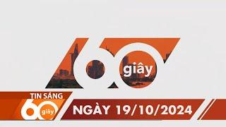 60 Giây Sáng - Ngày 19/10/2024 | HTV Tin tức