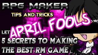 [APRIL FOOLS]RPG Maker Let's Talk: 5 Secrets To Making THE BEST RPG Game!