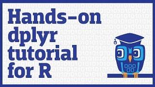 Hands-on dplyr tutorial for faster data manipulation in R