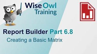 SSRS Report Builder Part 6.8 - Creating a Basic Matrix