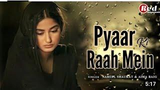 Pyaar Ki Raah Mein  ( Lyrics )  Nabeel Shaukat | Aima Baig | #Heartbroken #sad #song