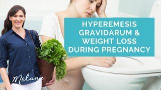 Managing hyperemesis gravidarum and weight loss during pregnancy