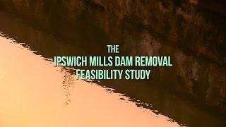 The Ipswich Mills Dam Removal Feasibility Study