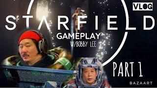 STARFIELD(gameplay VLOG) w/Bobby Lee(part 1)