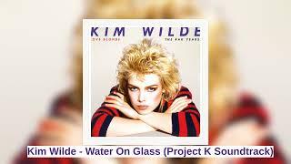 Kim Wilde - Water On Glass (Project K Soundtrack)