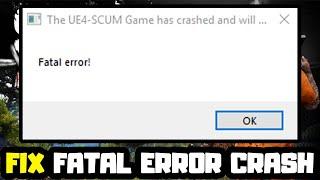 How to FIX SCUM Fatal Error Crash - FIX SCUM Crash