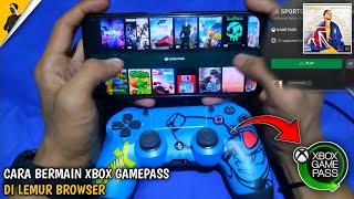 Cara Bermain Xbox Gamepass Di Hp Android Menggunakan Lemur Browser