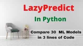 Lazypredict | Python | Compare 30 machine learning models with 3 lines of code