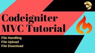 Code Igniter Tutorial | Day 6 | File Upload and Download