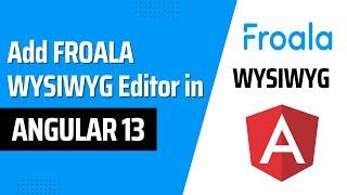 How to integrate Froala WYSIWYG editor in Angular 13?