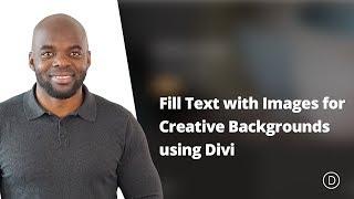 How to Fill Text with Images for Creative Backgrounds using Divi