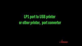 LPT port to USB or other printer forward print file, COM to LPT