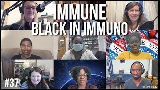 Immune 37: Black in Immuno