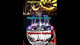 Nightmare Bendy vs Nightmare Sans vs Nightmare Cuphead