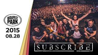 SUBSCRIBE - BUDAPEST PARK 2015 full show