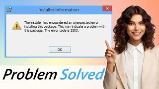 The installer has encountered an unexpected error 2503 - 2502 || Windows 10, Windows 11, Windows 7