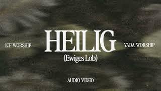 Heilig (Ewiges Lob) - ICF Worship & YADA Worship (Official Audio Video)