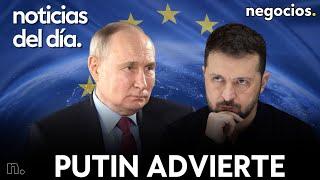 NOTICIAS DEL DÍA: el nuevo misil ruso puede alcanzar a toda Europa, Putin advierte y Zelensky alerta