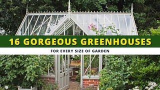 16 Gorgeous Greenhouses for Every Size of Garden 