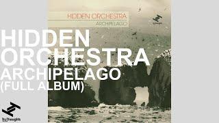 Hidden Orchestra - Archipelago (Full Album Stream)