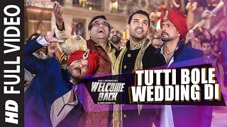 'Tutti Bole Wedding Di' FULL VIDEO Song | Welcome Back | John Abraham, Shruti Haasan, Anil Kapoor