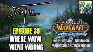 DefTalk #39: Where WoW Went Wrong ft. Defcamp, Melderon, Megamanx4, and Blazzinbob