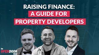 Raising Finance: A Guide For Property Developers – propertyCEO Open Door EP 143