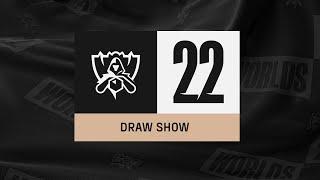 Worlds 2022 Draw Show