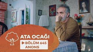 Ata Ocağı (645-ci Seriya) ANONS