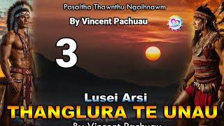 Pasaltha Thanglura te unau - 3 | By Vincent Pachuau