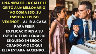 UNA NIÑA DE LA CALLE GRITÓ A UN MILLONARIO 'NO COMA ESO, SU ESPOSA PUSO VENENO'... AL IR A CASA...