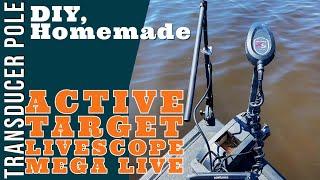 Transducer Pole/Mount for Lowrance Active Target, Garmin Livescope, Hummingbird Mega Live DIY