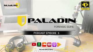 SUMURI Podcast Episode 005 - PALADIN Forensic Suite