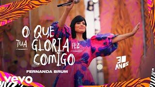 Fernanda Brum - O Que Sua Glória Fez Comigo (Ao Vivo)