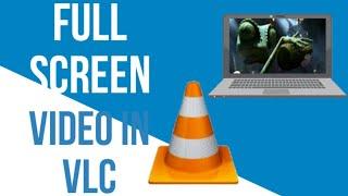 HOW TO WATCH FULL SCREEN VIDEO IN VLC PLAYER