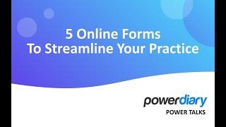 Power Talks Webinar: 5 Online Forms to Streamline Your Practice