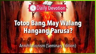 January 8: Totoo Bang May Walang Hangang Parusa?   - Annihilationism - Matthew 25:41, 46