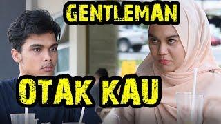 GENTLEMAN OTAK KAU!!!