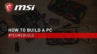 PC Build Tutorial (Full Version) | #YesWeBuild  | MSI