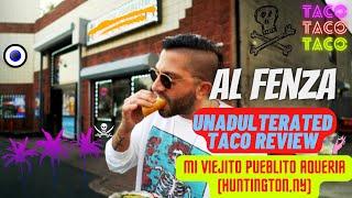 The AL Fenza Unadulterated Taco Review - Mi Viejito Pueblito Taqueria (Huntington Station, NY)