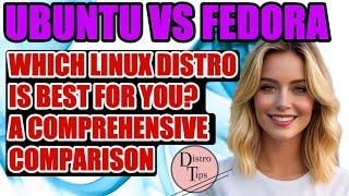 UBUNTU VS FEDORA WHICH LINUX DISTRO IS BEST FOR YOU? A COMPREHENSIVE COMPARISON