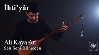 Sen Seni Bilmeden (Ali Kaya Arı) - Video Klip [İhti'yâr © 2021]