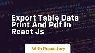 export table data print and pdf in react js