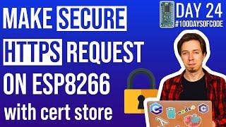 Make Secure HTTPS Request on ESP8266 - Day 24 of #100DaysOfCode​ in IoT