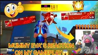 MUMMY EVA REACTION ON MY GAMEPLAY  BY  ll EVA GENIUS ll