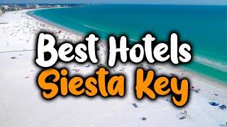 Best Hotels In Siesta Key - For Families, Couples, Work Trips, Luxury & Budget