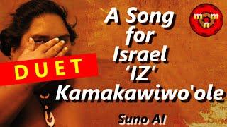  "A Song for Israel IZ Kamakawiwoʻole – AI Duet (Male & Female Voices) 2:44 crafted using Suno AI 
