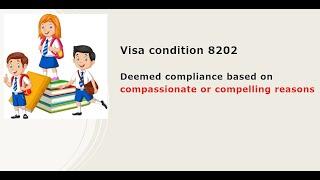 Australian visa condition 8202 - deemed compliance based on compassionate or compelling reasons