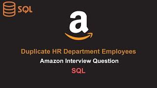 Duplicate HR Department Employees - Amazon Interview Question - SQL